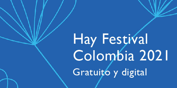 Hay Festival Colombia 2021: gratuito y digital